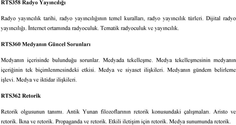 Medya tekelleşmesinin medyanın içeriğinin tek biçimlenmesindeki etkisi. Medya ve siyaset ilişkileri. Medyanın gündem belirleme işlevi. Medya ve iktidar ilişkileri.