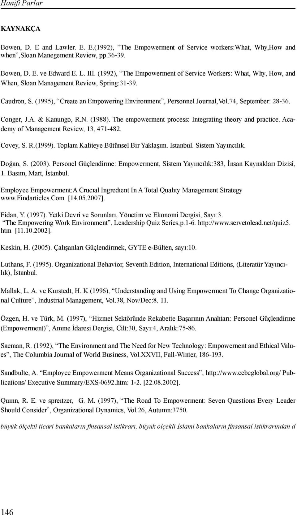 74, September: 28-36. Conger, J.A. & Kanungo, R.N. (1988). The empowerment process: Integrating theory and practice. Academy of Management Review, 13, 471-482. Covey, S. R.(1999).