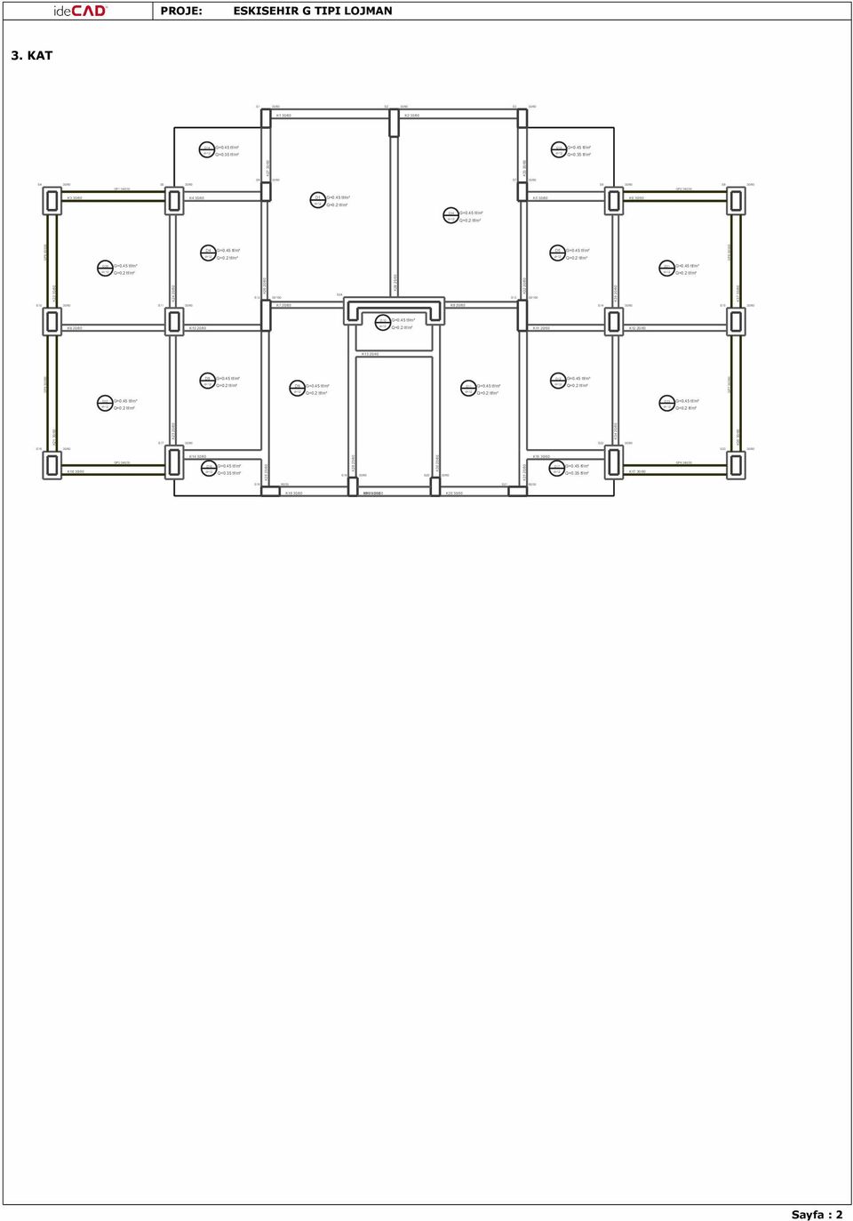 2 tf/m² GP5 30/380 GP6 30/305 D4 G=0.45 tf/m² D5 G=0.45 tf/m² d=12 d=12 Q=0.2 tf/m² Q=0.2 tf/m² D30 G=0.45 tf/m² d=12 Q=0.