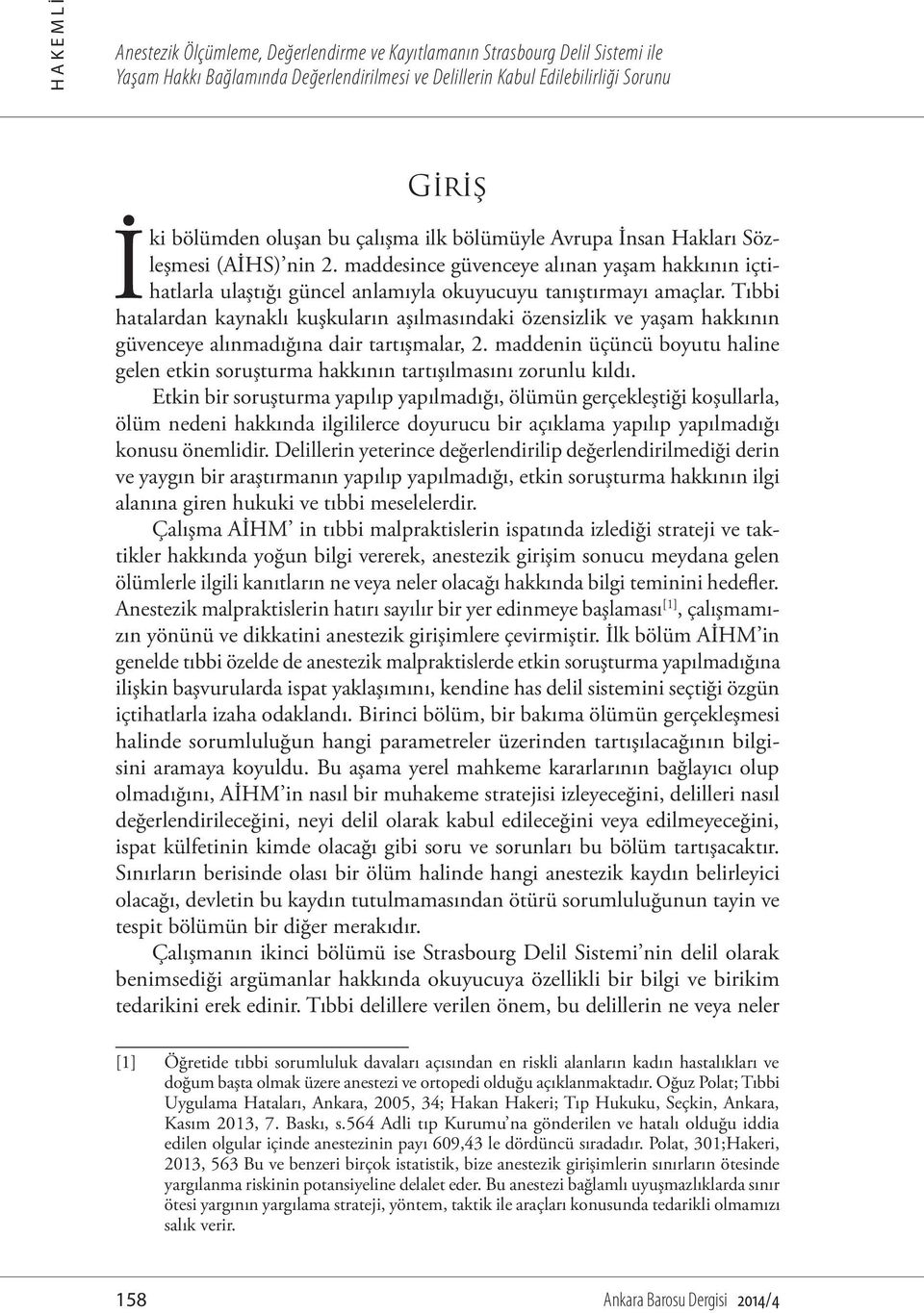 Tıbbi hatalardan kaynaklı kuşkuların aşılmasındaki özensizlik ve yaşam hakkının güvenceye alınmadığına dair tartışmalar, 2.