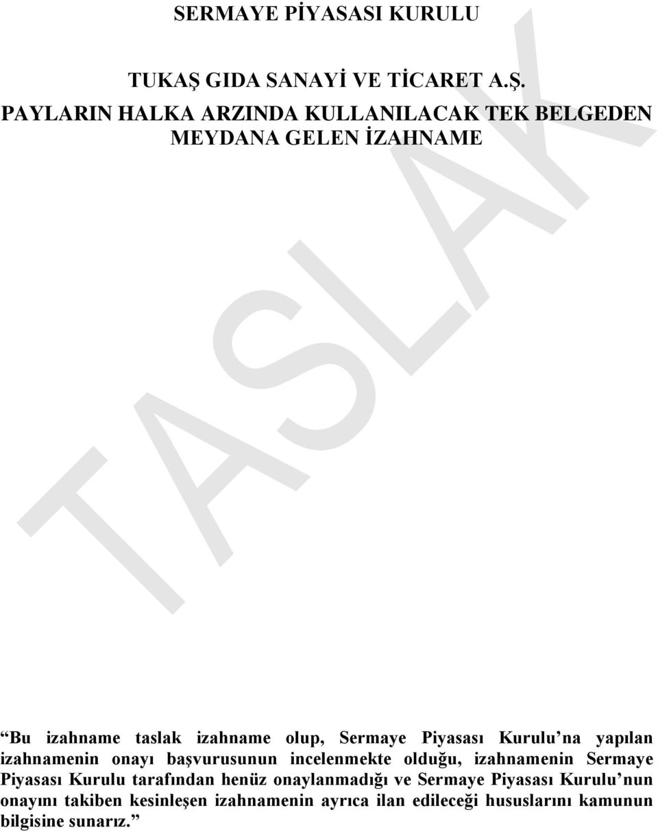 PAYLARIN HALKA ARZINDA KULLANILACAK TEK BELGEDEN MEYDANA GELEN İZAHNAME Bu izahname taslak izahname olup,