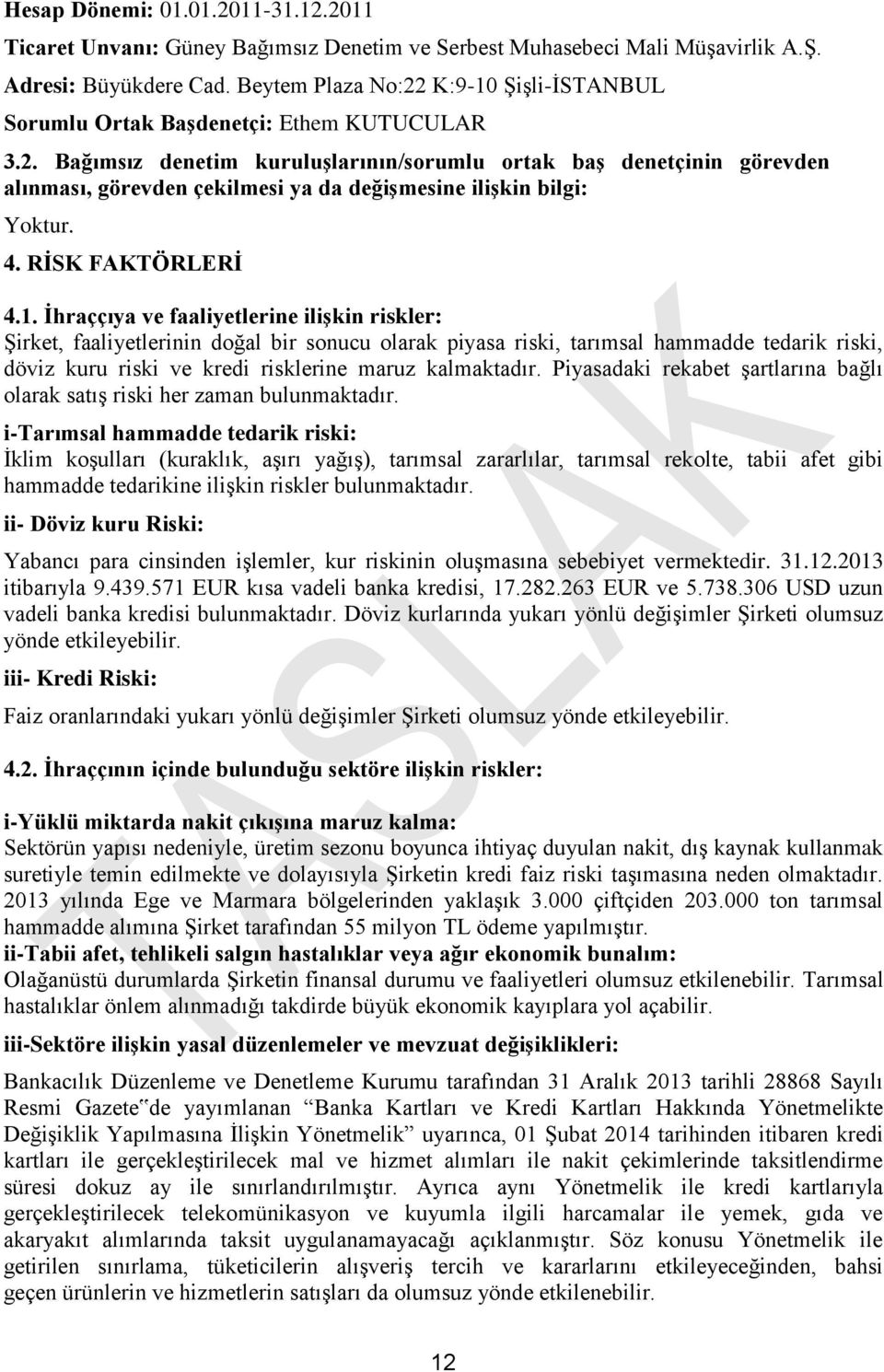 4. RİSK FAKTÖRLERİ 4.1.