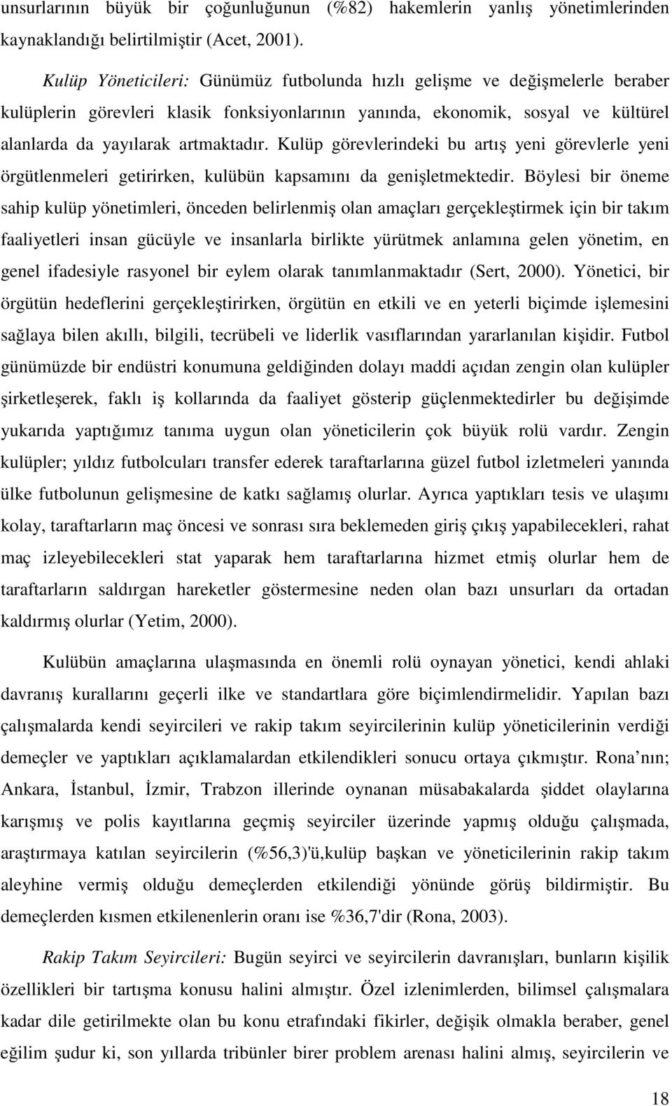 Kulüp görevlerindeki bu artış yeni görevlerle yeni örgütlenmeleri getirirken, kulübün kapsamını da genişletmektedir.