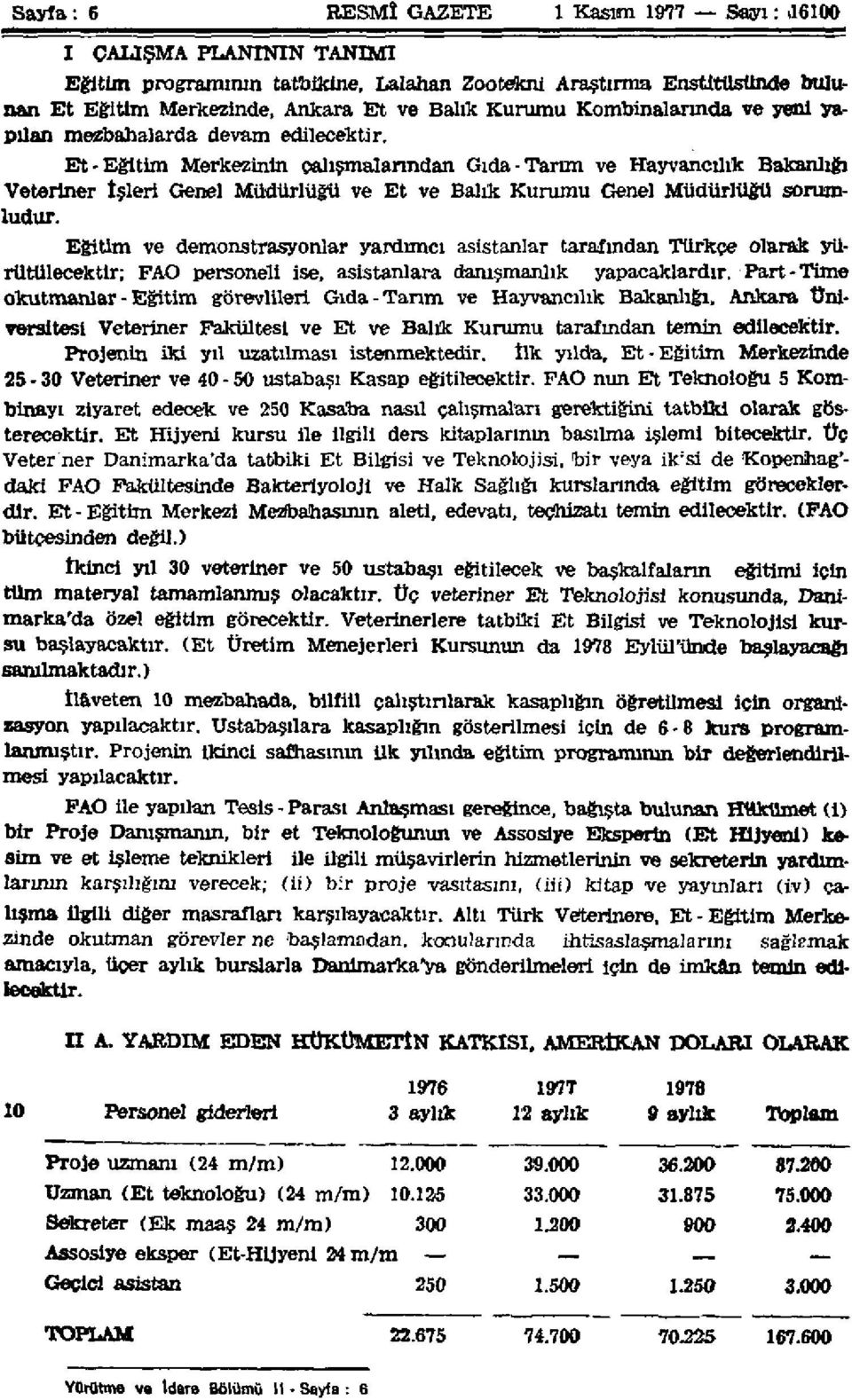 Et-Eğitim Merkezinin çalışmalarından Gıda-Tarım ve Hayvancılık Bakanlığı Veteriner İşleri Genel Müdürlüğü ve Et ve Balık Kurumu Genel Müdürlüğü sorumludur.