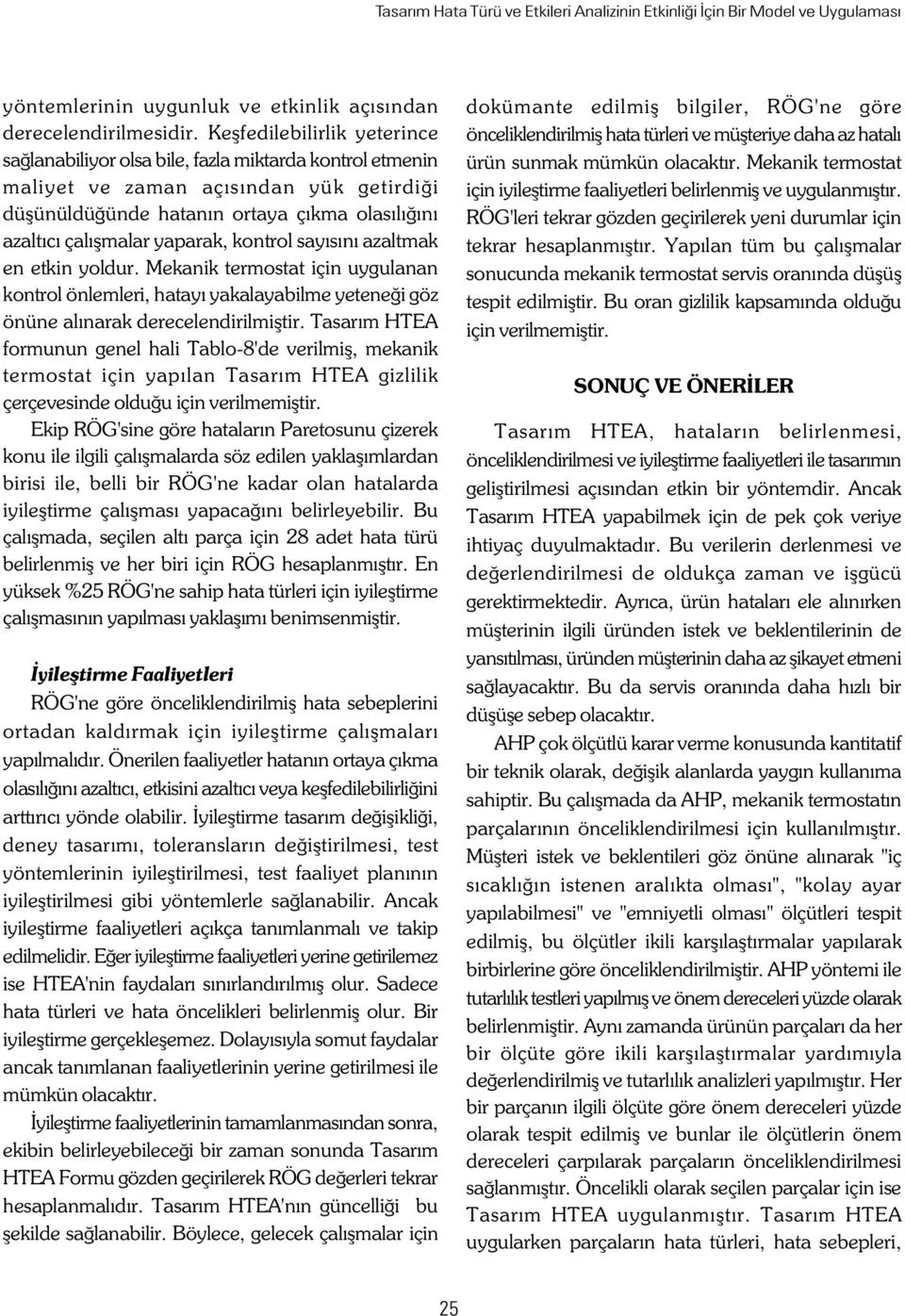 yaparak, kontrol sayýsýný azaltmak en etkin yoldur. Mekanik termostat için uygulanan kontrol önlemleri, hatayý yakalayabilme yeteneði göz önüne alýnarak derecelendirilmiþtir.