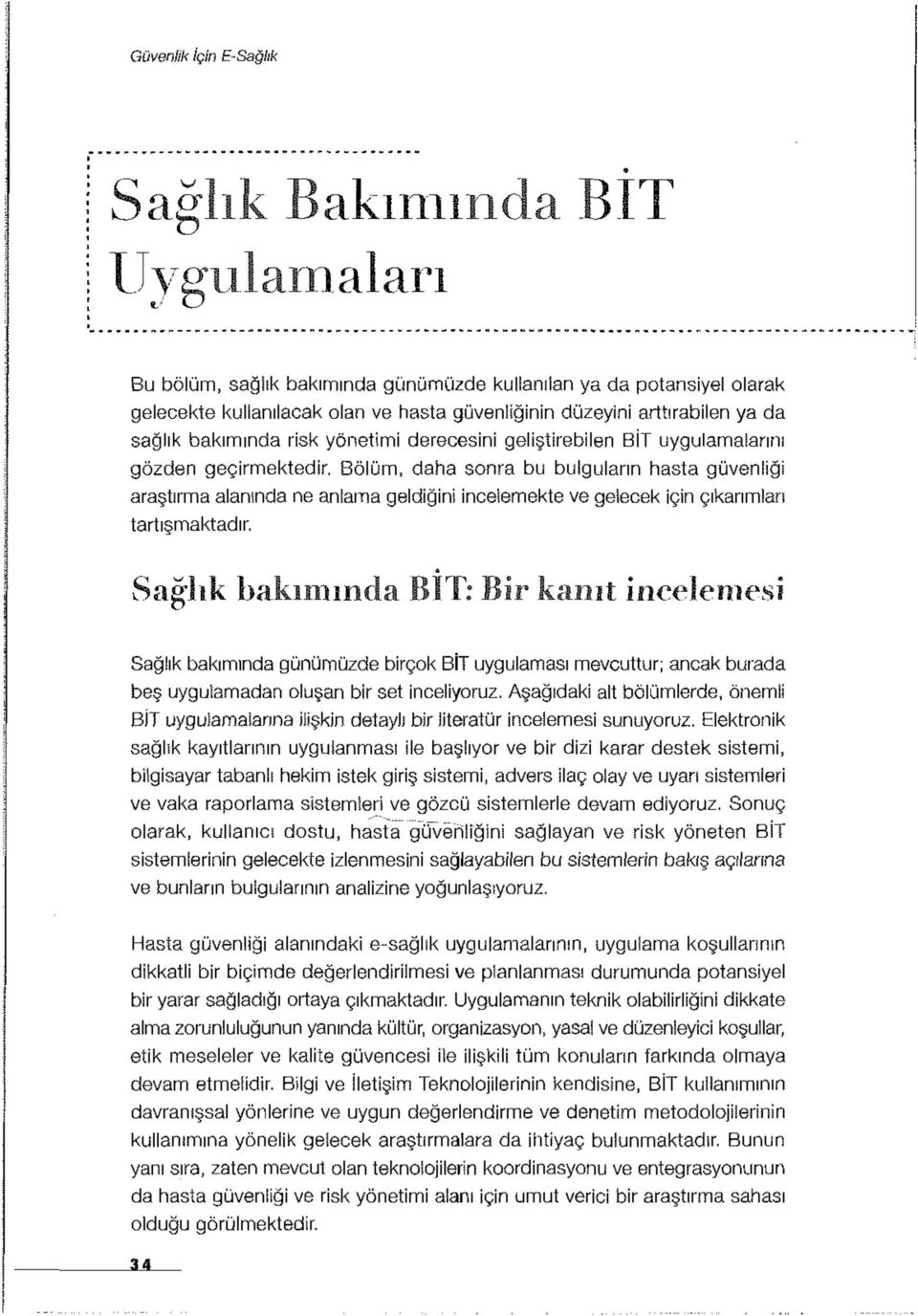 Bölüm, daha sonra bu bulguların hasta güvenliği araştırma alanında ne anlama geldiğini inceiemekte ve gelecek için çıkarımları tartışmaktadır.