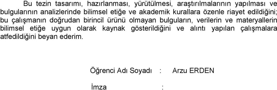 birincil ürünü olmayan bulguların, verilerin ve materyallerin bilimsel etiğe uygun olarak kaynak