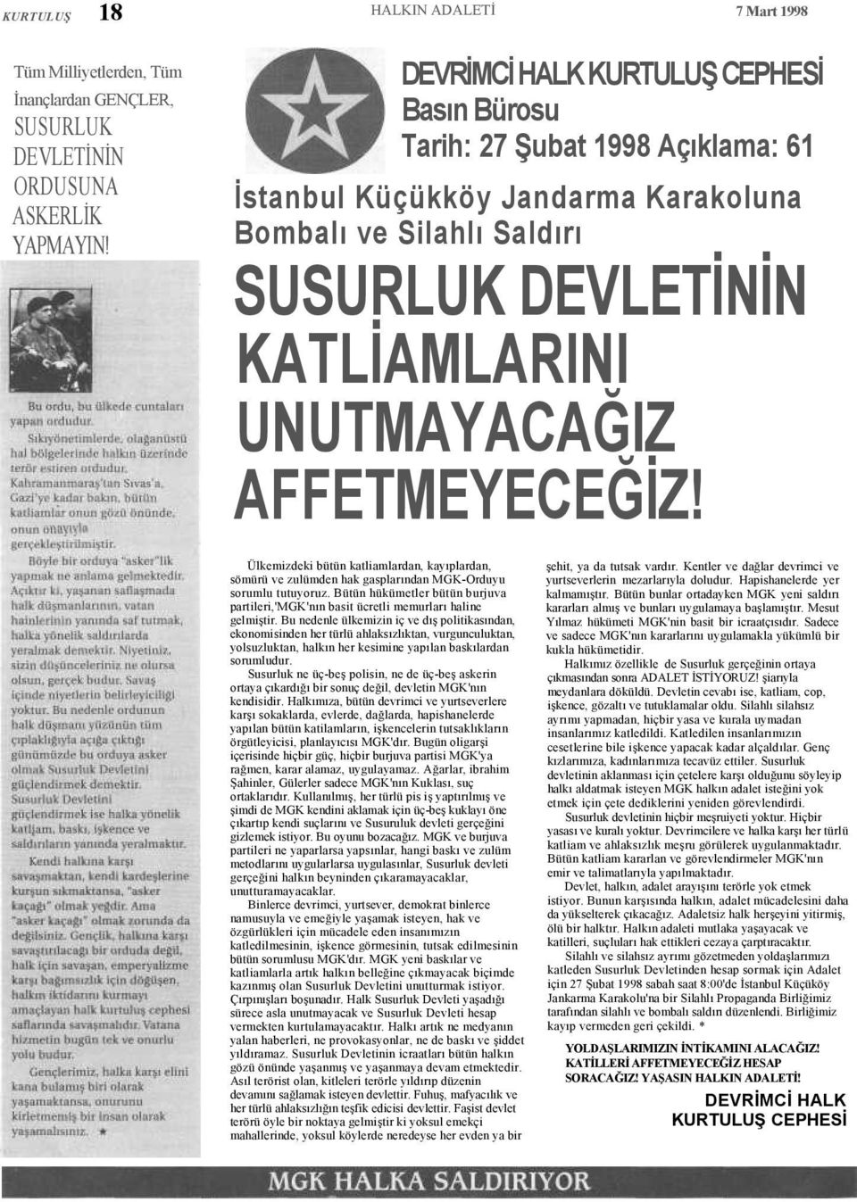 AFFETMEYECEĞİZ! Ülkemizdeki bütün katliamlardan, kayıplardan, sömürü ve zulümden hak gasplarından MGK-Orduyu sorumlu tutuyoruz.