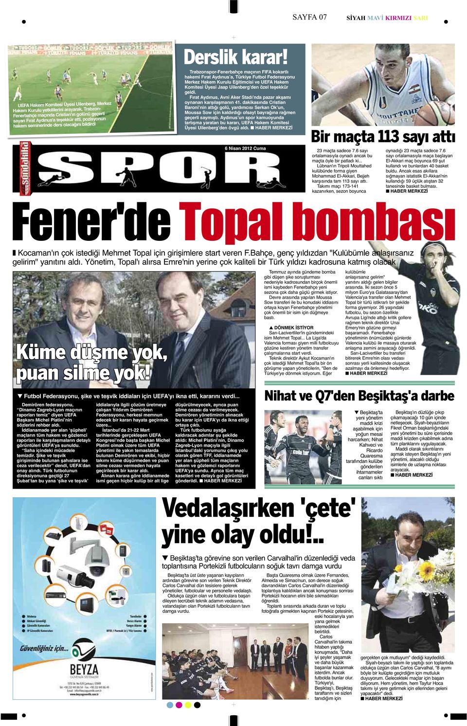 Trabzonspor-Fenerbahçe maçının FIFA kokartlı hakemi Fırat Aydınusʼa, Türkiye Futbol Federasyonu Merkez Hakem Kurulu Eğitimcisi ve UEFA Hakem Komitesi Üyesi Jaap Uilenbergʼden özel teşekkür geldi.