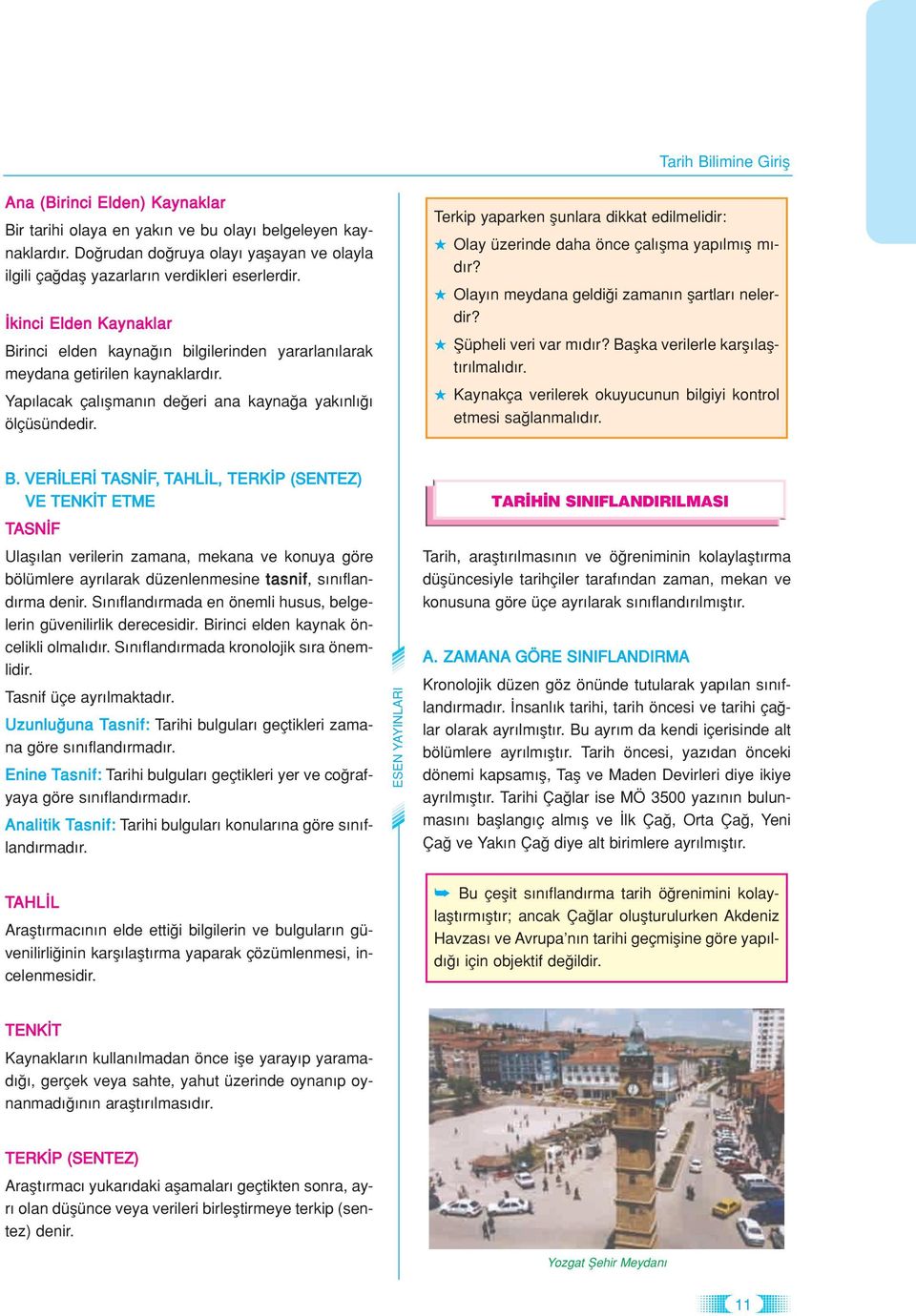 Yap lacak çal flman n de eri ana kayna a yak nl ölçüsündedir. Terkip yaparken flunlara dikkat edilmelidir: Olay üzerinde daha önce çal flma yap lm fl m - d r?