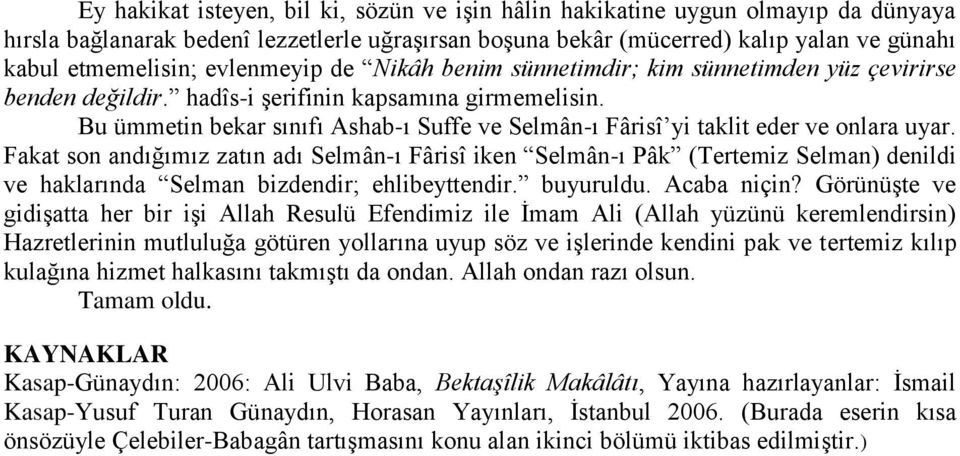 Bu ümmetin bekar sınıfı Ashab-ı Suffe ve Selmân-ı Fârisî yi taklit eder ve onlara uyar.