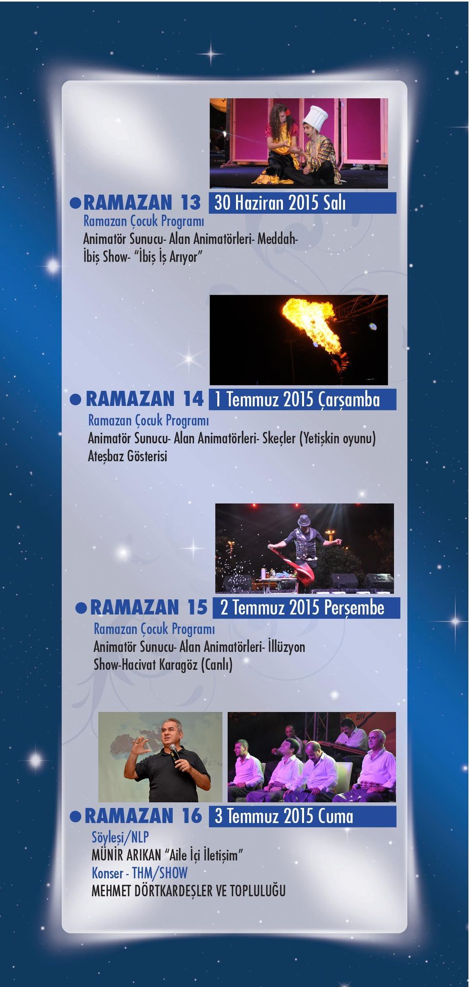 RAMAZAN 15 2 Temmuz 2015 Perşembe Animatör Sunucu- Alan Animatörleri- İllüzyon Show-Hacivat Karagöz (Canlı)