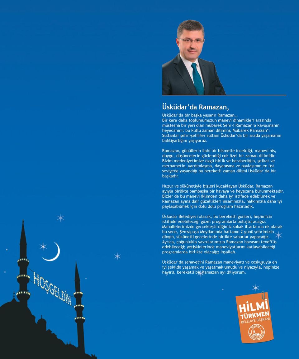 Ramazan, gönüllerin ilahi bir hikmetle inceldiği, manevi his, duygu, düşüncelerin güçlendiği çok özel bir zaman dilimidir.