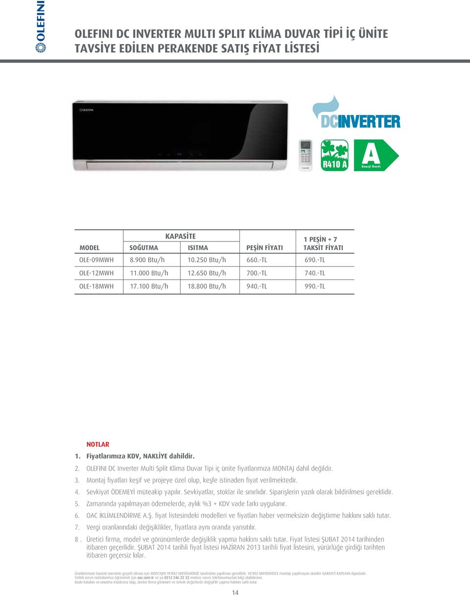 OLEFINI DC Inverter Multi Split Klima Duvar Tipi iç ünite fiyatlar m za MONTAJ dahil de ildir. 3. Montaj fiyatlar keflif ve projeye özel olup, keflfe istinaden fiyat verilmektedir. 4.