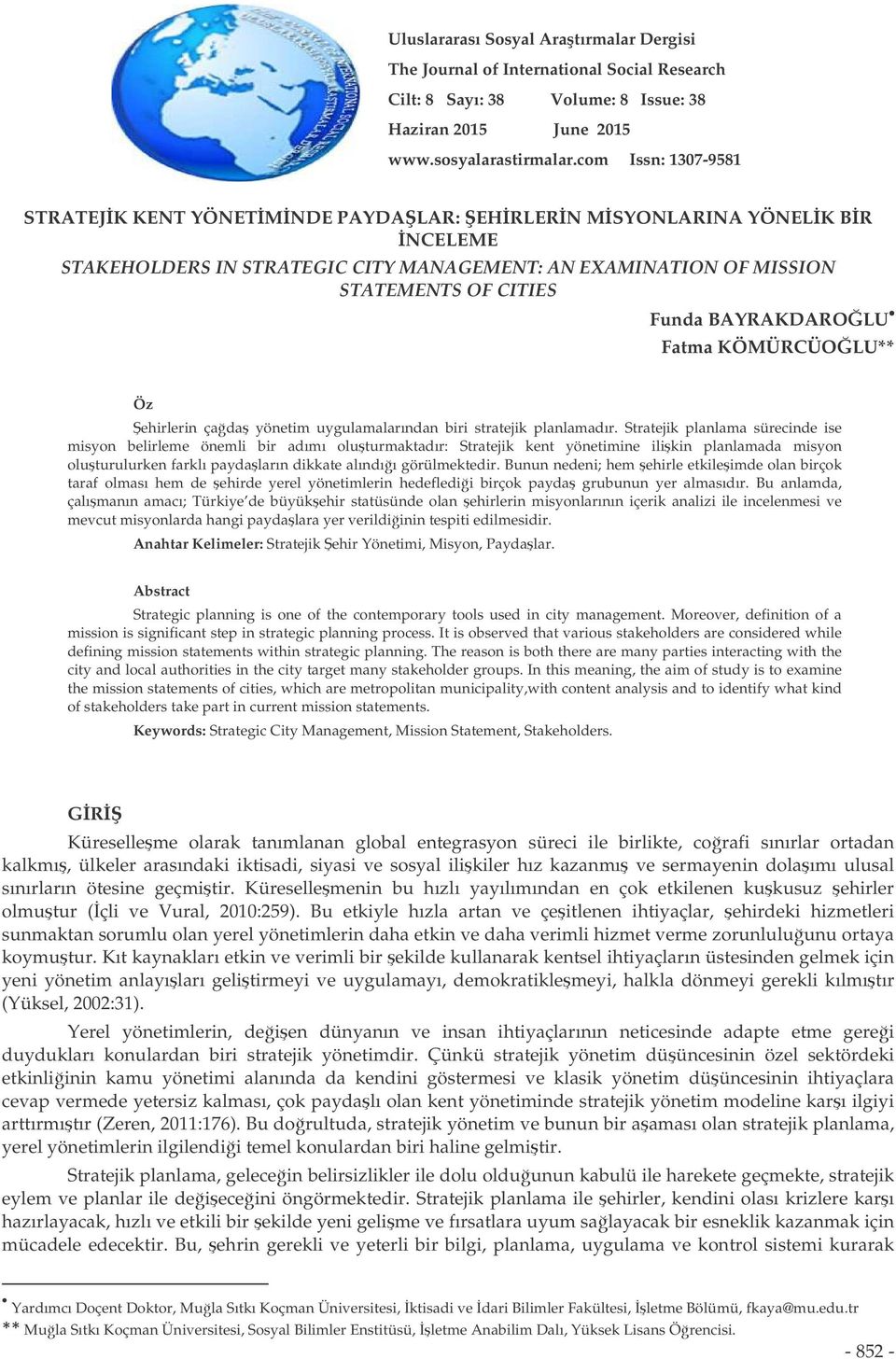 BAYRAKDAROLU Fatma KÖMÜRCÜOLU** Öz ehirlerin çada yönetim uygulamalarından biri stratejik planlamadır.