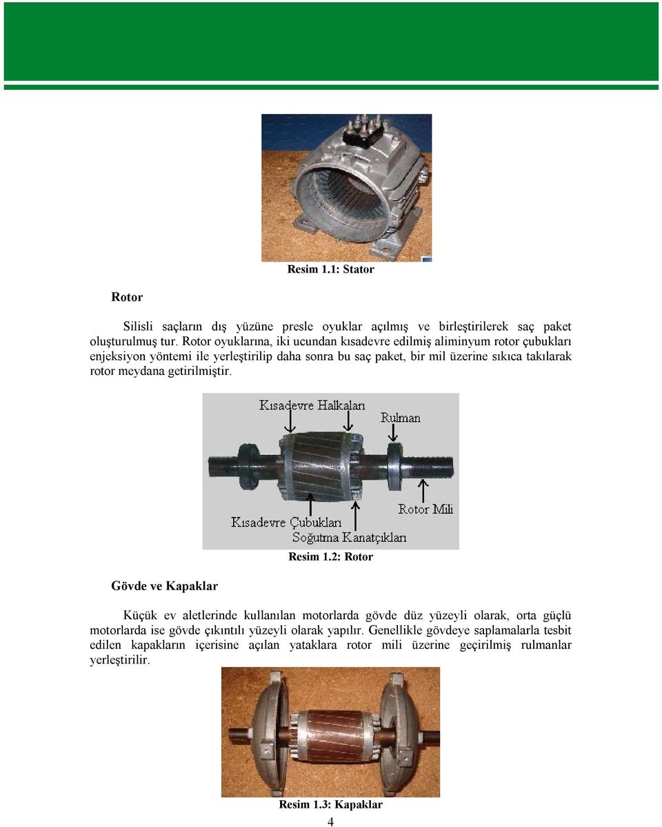 takılarak rotor meydana getirilmiştir. Gövde ve Kapaklar Resim 1.