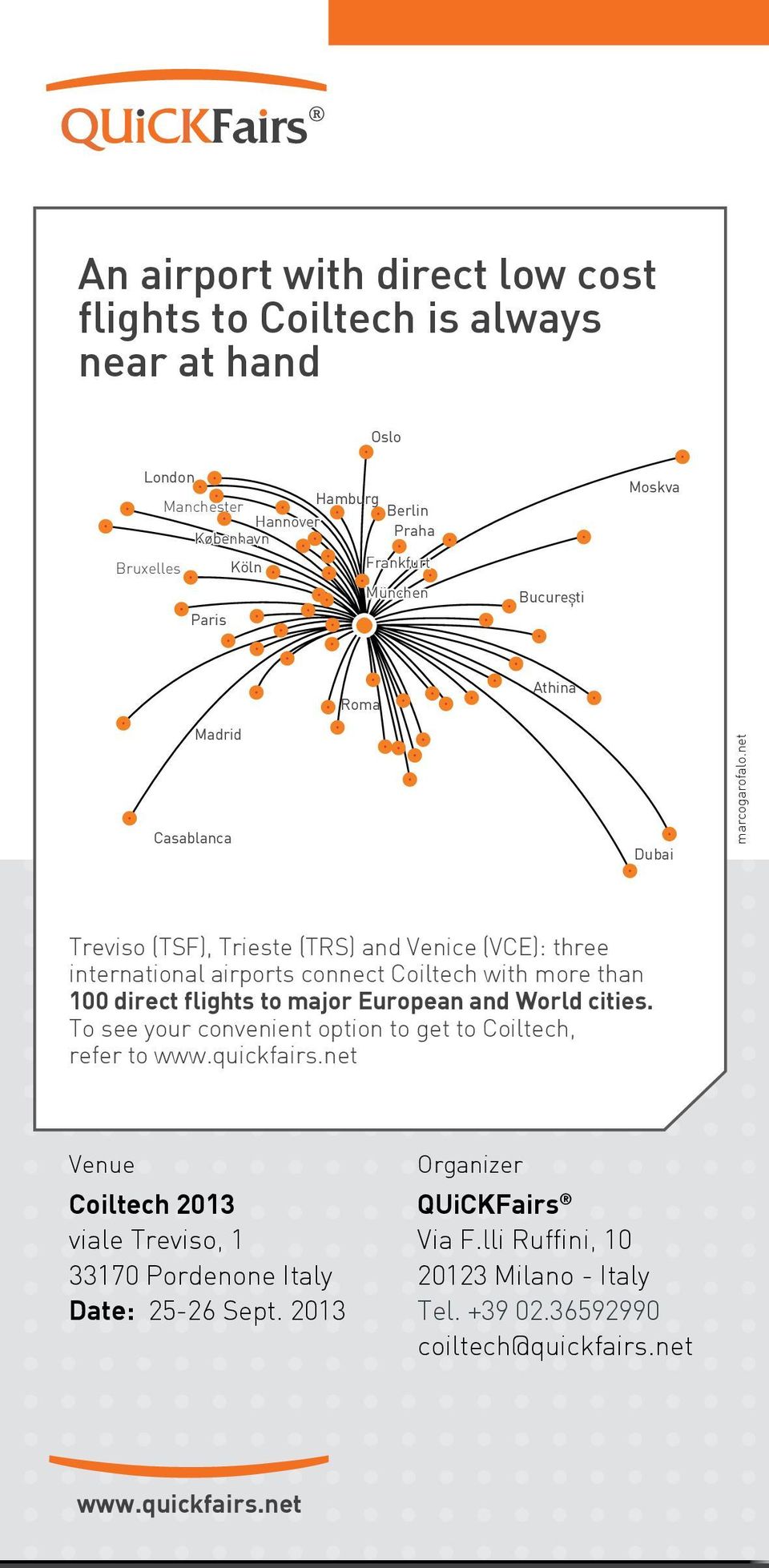 net Treviso (TSF), Trieste (TRS) and Venice (VCE): three international airports connect with more than 100 direct flights to major European and World cities.