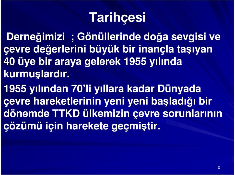 1955 yılından 70 li yıllara kadar Dünyada çevre hareketlerinin yeni yeni