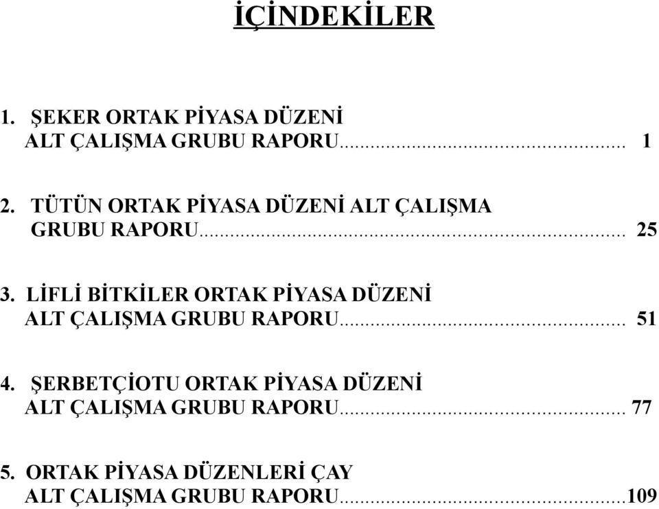 LİFLİ BİTKİLER ORTAK PİYASA DÜZENİ ALT ÇALIŞMA GRUBU RAPORU... 51 4.