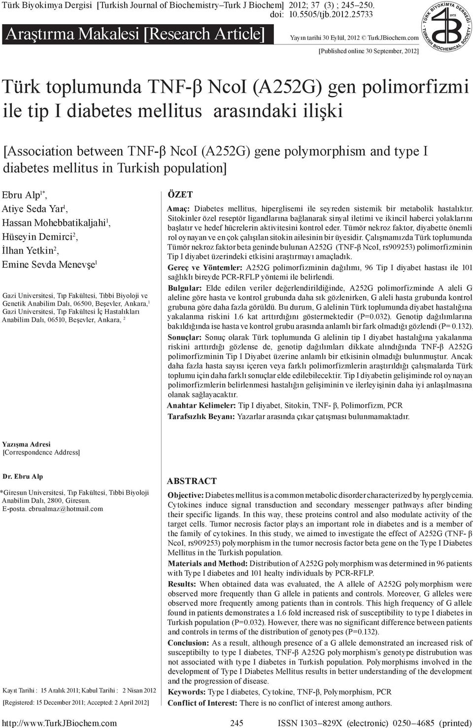 and type I diabetes mellitus in Turkish population] Ebru Alp 1*, Atiye Seda Yar 1, Hassan Mohebbatikaljahi 1, Hüseyin Demirci 2, İlhan Yetkin 2, Emine Sevda Menevşe 1 Gazi Universitesi, Tıp