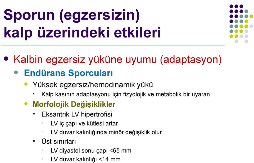 bir uyaran Morfoojik Değişikiker Eksantrik LV hipertrofisi LV iç çapı ve kütesi artar LV duvar