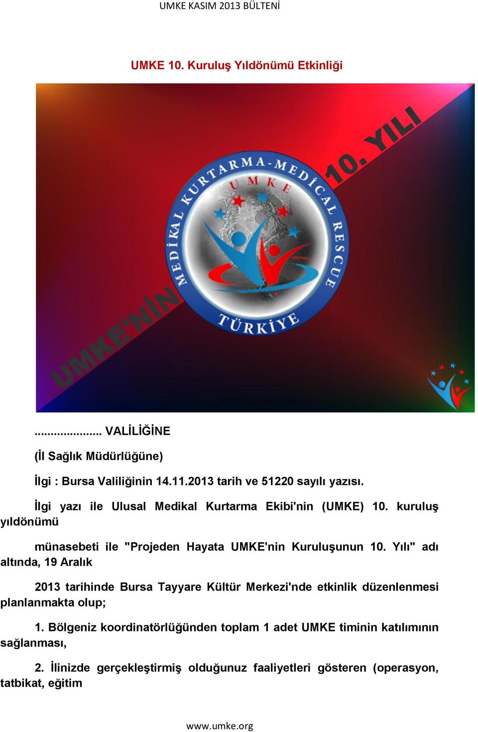 Yılı" adı altında, 19 Aralık 2013 tarihinde Bursa Tayyare Kültür Merkezi'nde etkinlik düzenlenmesi planlanmakta olup; 1.