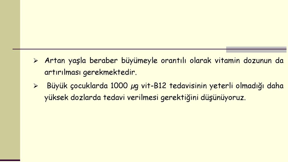 Büyük çocuklarda 1000 µg vit-b12 tedavisinin yeterli