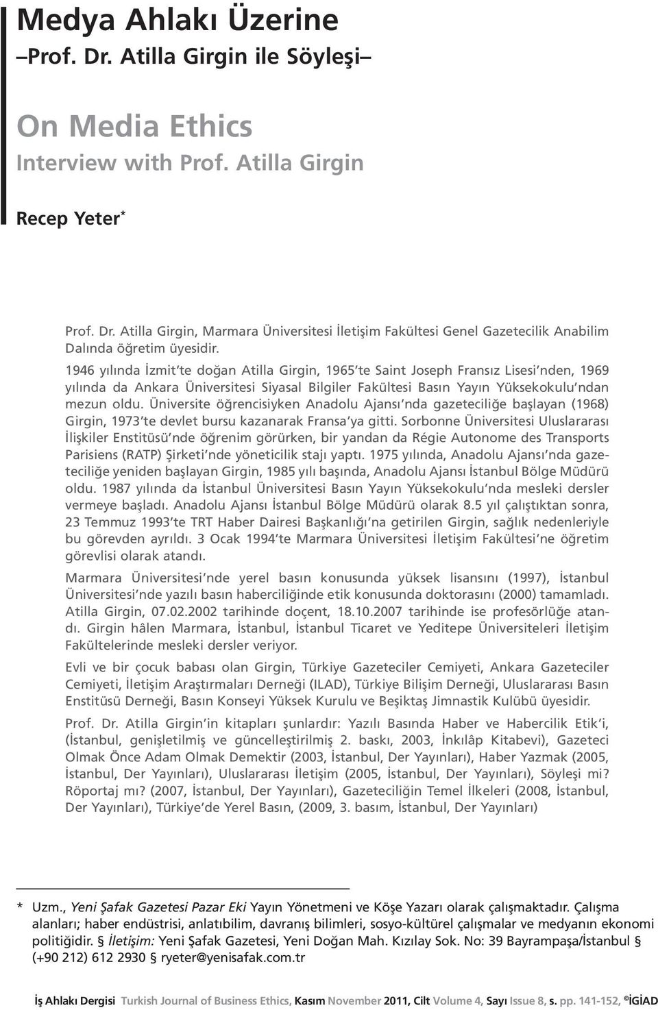 Üniversite öğrencisiyken Anadolu Ajansı nda gazeteciliğe başlayan (1968) Girgin, 1973 te devlet bursu kazanarak Fransa ya gitti.