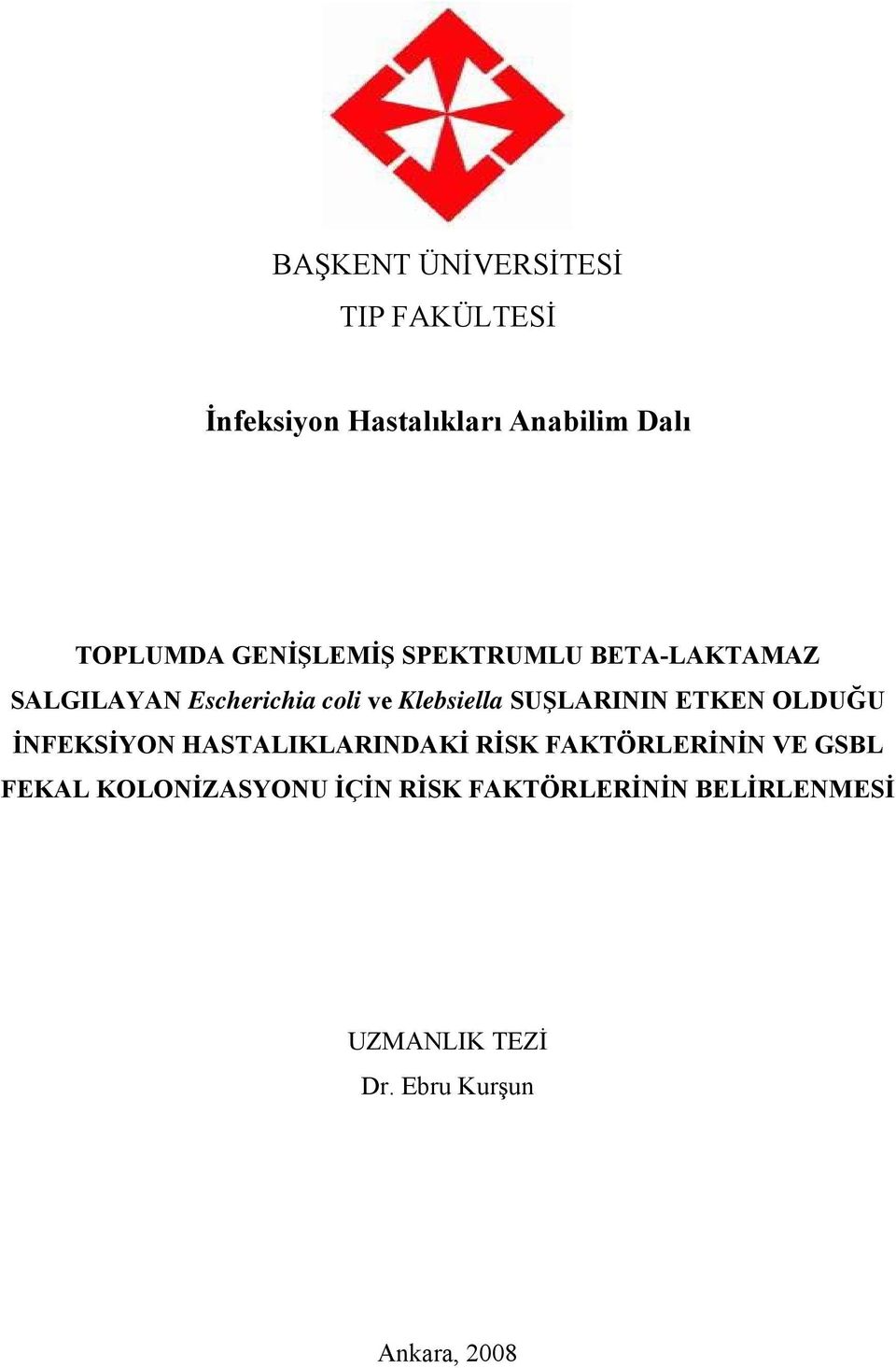 SUŞLARININ ETKEN OLDUĞU İNFEKSİYON HASTALIKLARINDAKİ RİSK FAKTÖRLERİNİN VE GSBL