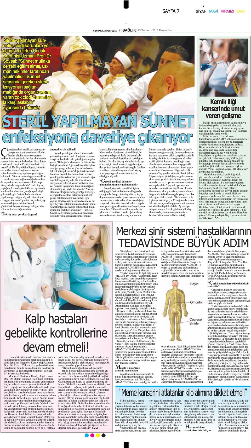 Sünnet sırasında gereken sterilizasyonun sağlanmadığında organ kaybına varan çok ciddi durumlarla karşılaşılabilir" uyarısında bulundu STERİL YAPILMAYAN SÜNNET enfeksiyona davetiye çıkarıyor Çocuğun