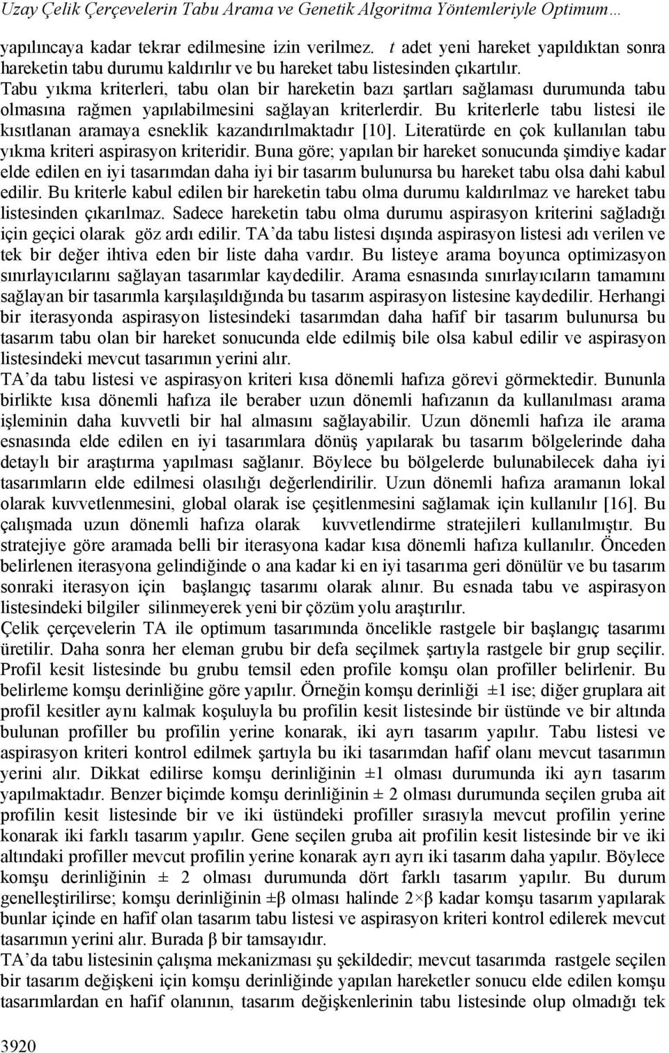 Tabu yıkma kriterleri, tabu olan bir hareketin bazı şartları sağlaması durumunda tabu olmasına rağmen yapılabilmesini sağlayan kriterlerdir.