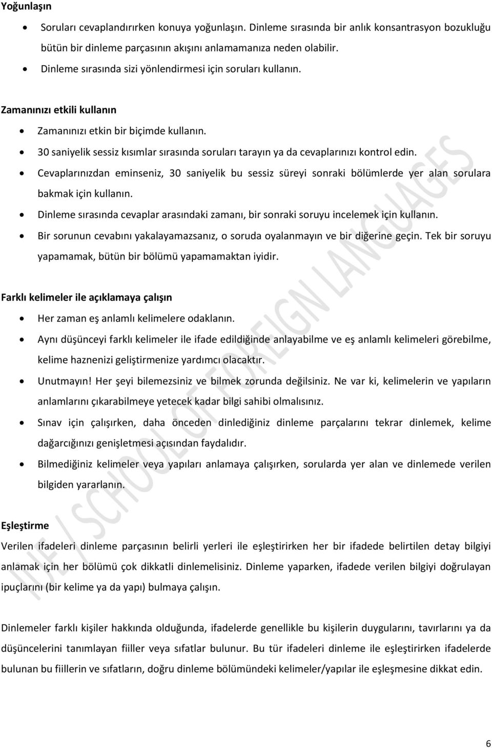 30 saniyelik sessiz kısımlar sırasında soruları tarayın ya da cevaplarınızı kontrol edin.