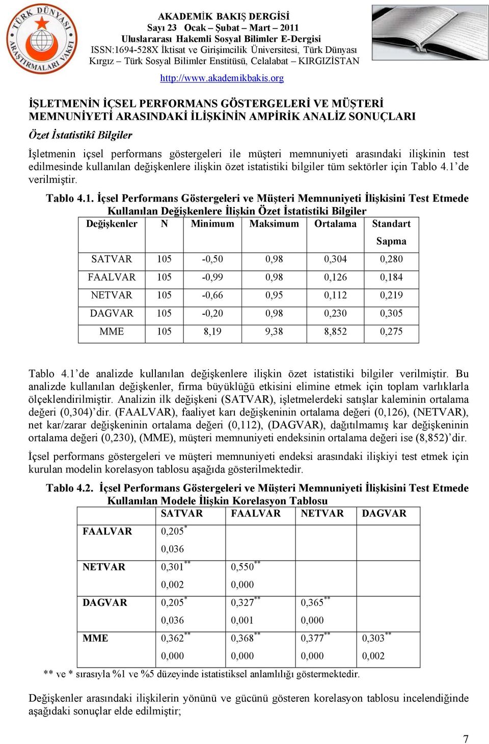 de verilmiştir. Tablo 4.1.