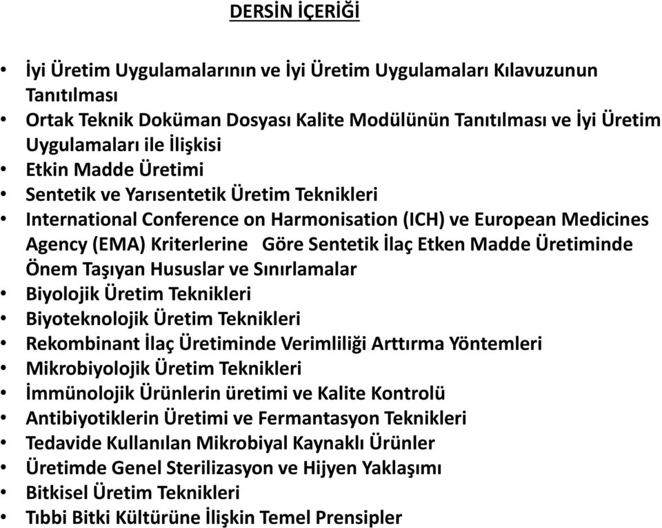 Taşıyan Hususlar ve Sınırlamalar Biyolojik Üretim Teknikleri Biyoteknolojik Üretim Teknikleri Rekombinant İlaç Üretiminde Verimliliği Arttırma Yöntemleri Mikrobiyolojik Üretim Teknikleri İmmünolojik