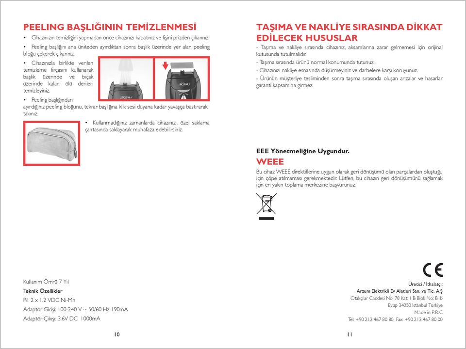 Cihazınızla birlikte verilen temizleme fırçasını kullanarak başlık üzerinde ve bıçak üzerinde kalan ölü derileri temizleyiniz.