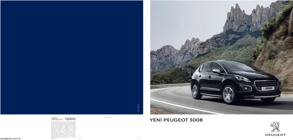 Peugeot, ürünün sürekli iyilefltirilmesi politikas çerçevesinde, her an, teknik özelliklerde, ekipmanlarda, opsiyon ve renklerde değiflikliklere gidebilir.
