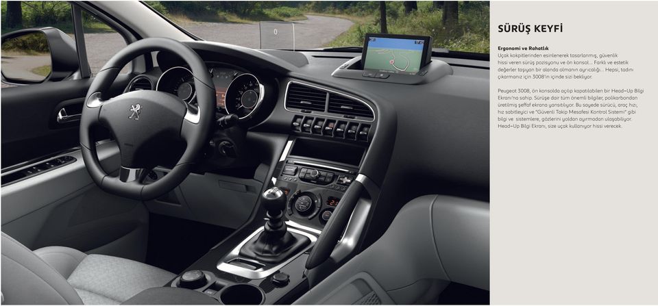 Peugeot 3008, ön konsolda açılıp kapatılabilen bir Head-Up Bilgi Ekranı na sahip.