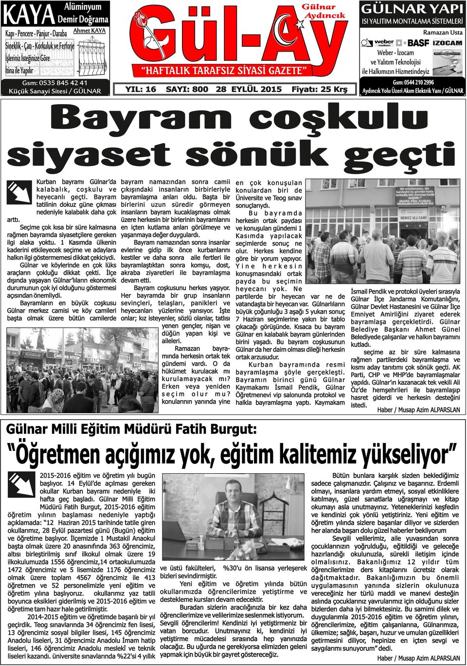 Halkımızın Hizmetindeyiz Gsm: 0544 210 2996 Aydıncık Yolu Üzeri Akım Elektrik Yanı / GÜLNAR Bayram coşkulu siyaset sönük geçti Kurban bayramı Gülnar da kalabalık, coşkulu ve heyecanlı geçti.