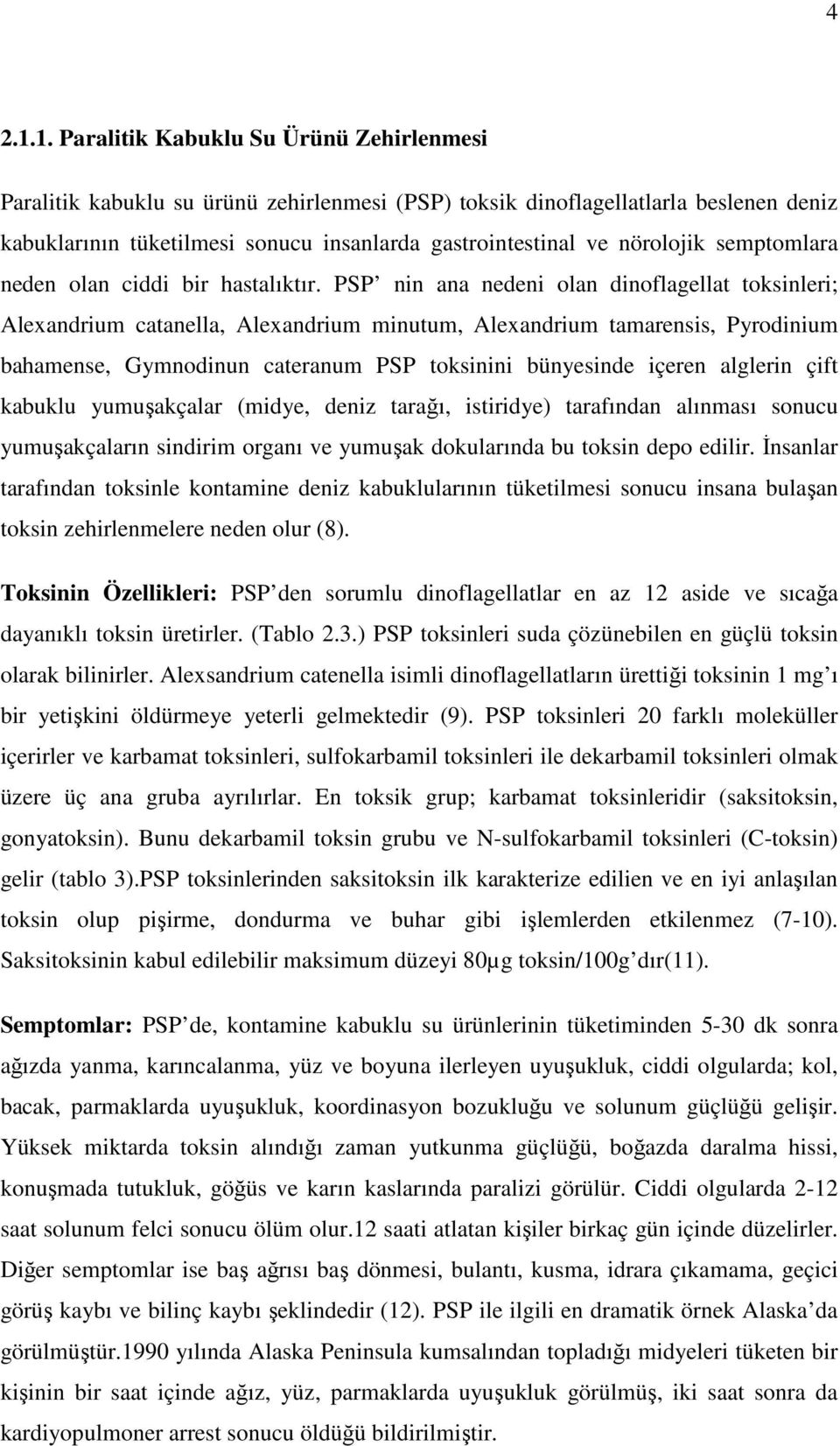 nörolojik semptomlara neden olan ciddi bir hastalıktır.