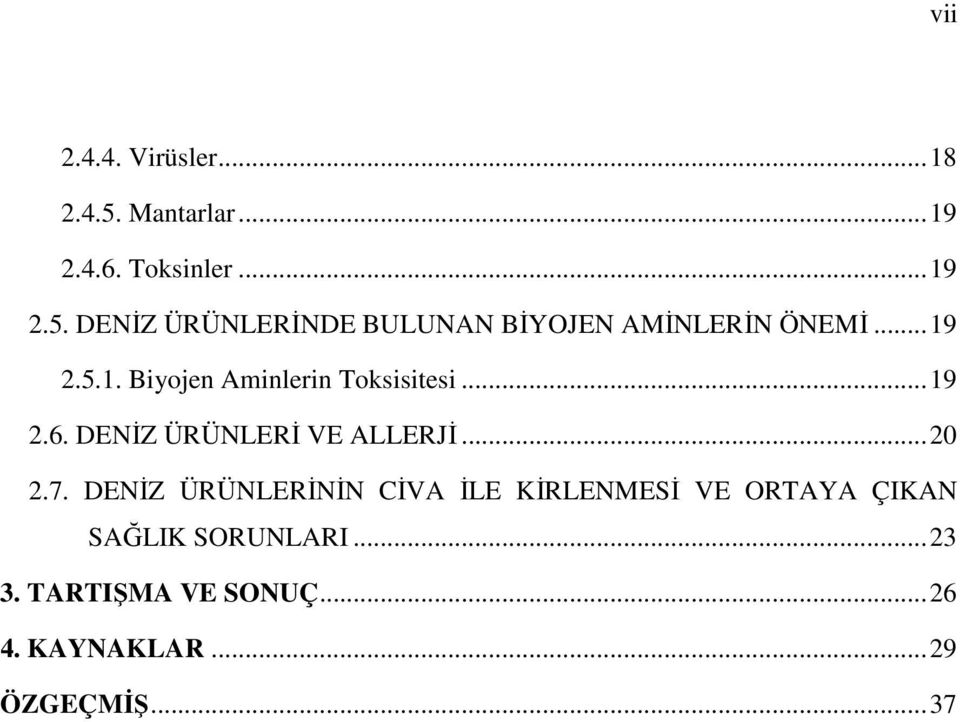 DENİZ ÜRÜNLERİNİN CİVA İLE KİRLENMESİ VE ORTAYA ÇIKAN SAĞLIK SORUNLARI...23 3.