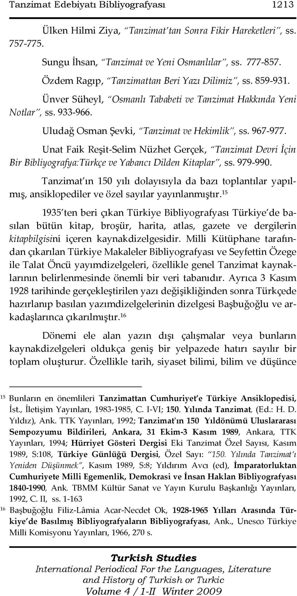 Unat Faik Reşit-Selim Nüzhet Gerçek, Tanzimat Devri İçin Bir Bibliyografya:Türkçe ve Yabancı Dilden Kitaplar, ss. 979-990.