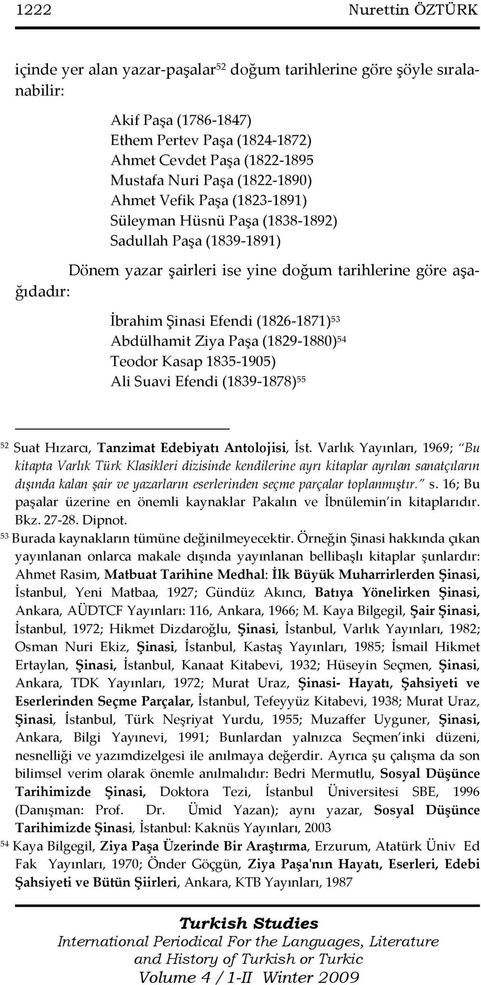 53 Abdülhamit Ziya Paşa (1829-1880) 54 Teodor Kasap 1835-1905) Ali Suavi Efendi (1839-1878) 55 52 Suat Hızarcı, Tanzimat Edebiyatı Antolojisi, İst.