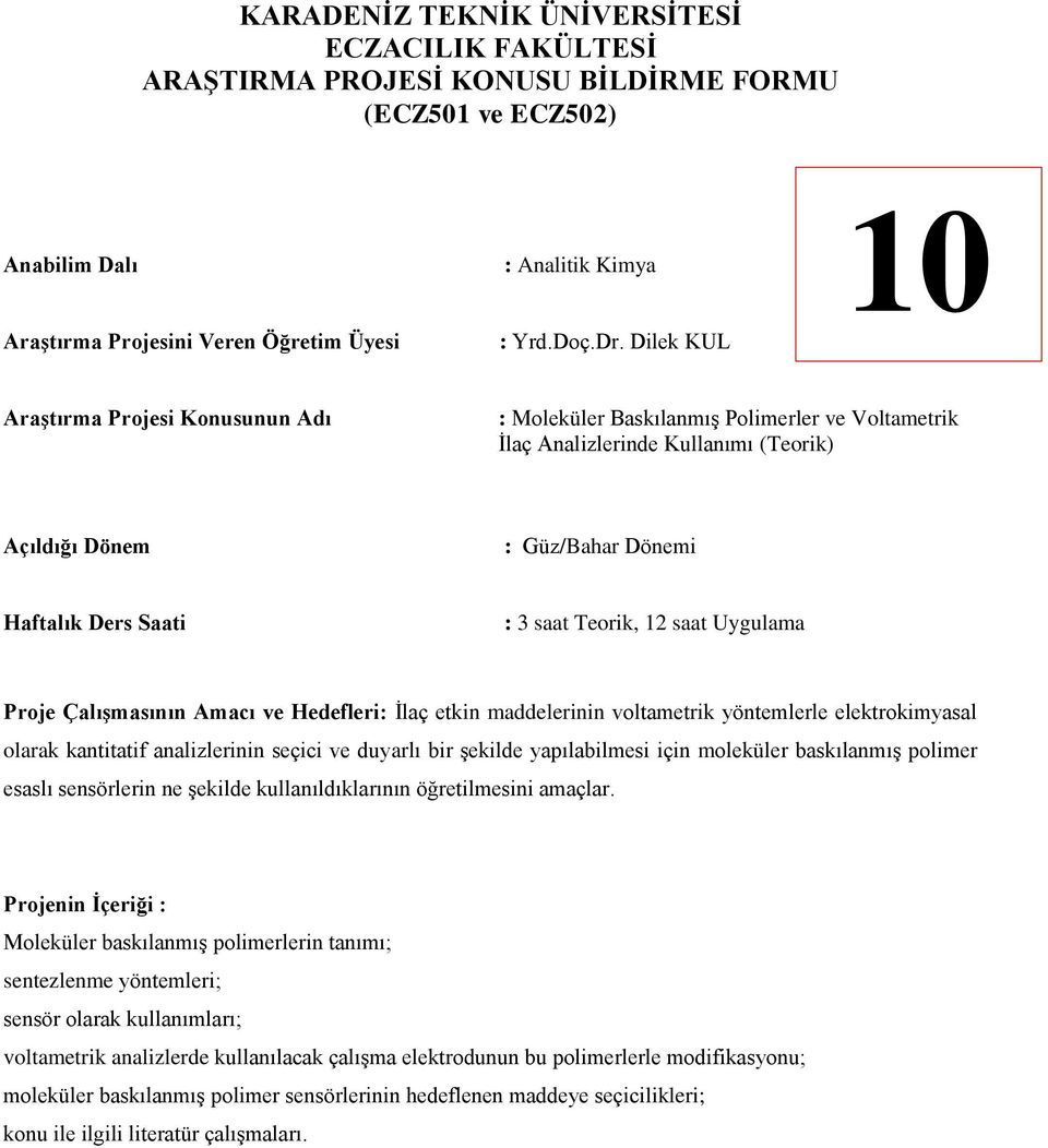 yöntemlerle elektrokimyasal olarak kantitatif analizlerinin seçici ve duyarlı bir şekilde yapılabilmesi için moleküler baskılanmış polimer esaslı sensörlerin ne şekilde