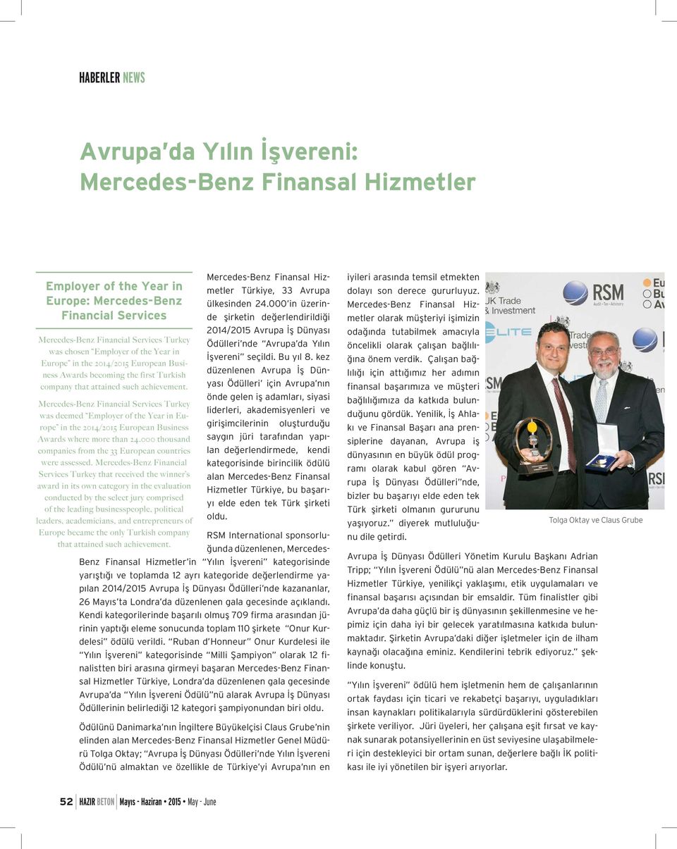 Mercedes-Benz Financial Services Turkey was deemed Employer of the Year in Europe in the 2014/2015 European Business Awards where more than 24.