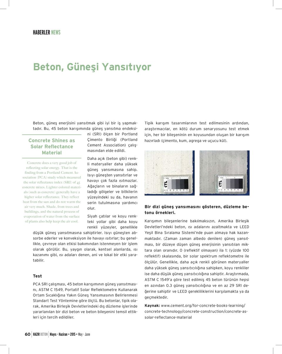 That is the finding from a Portland Cement Association (PCA) study which measured the solar reflectance index (SRI) of 45 concrete mixes.