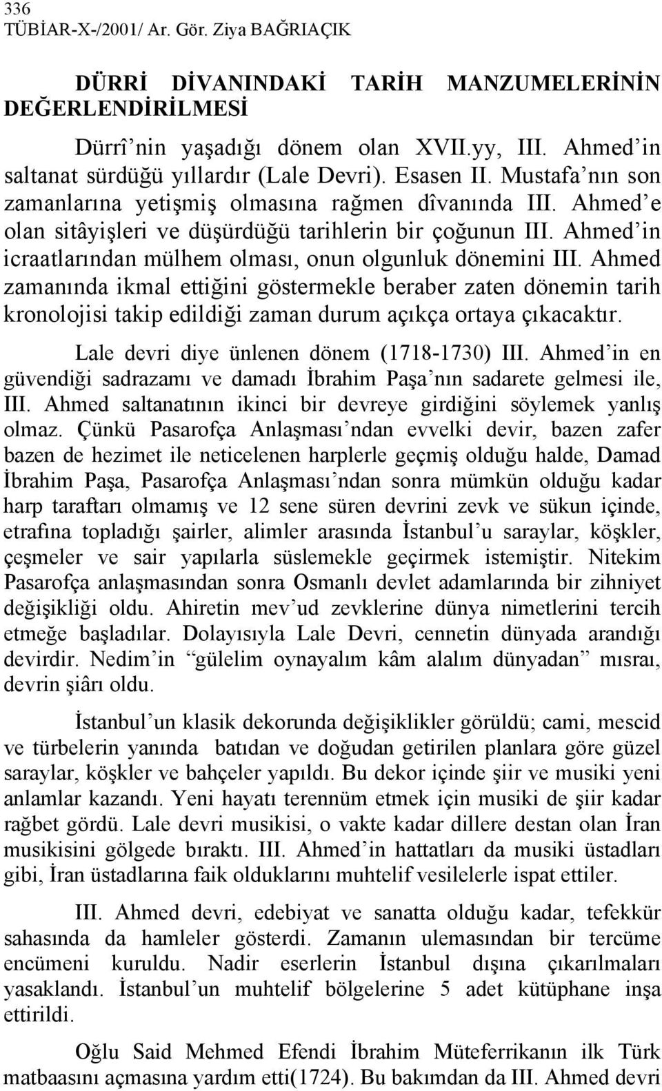 Ahmed in icraatlarından mülhem olması, onun olgunluk dönemini III.