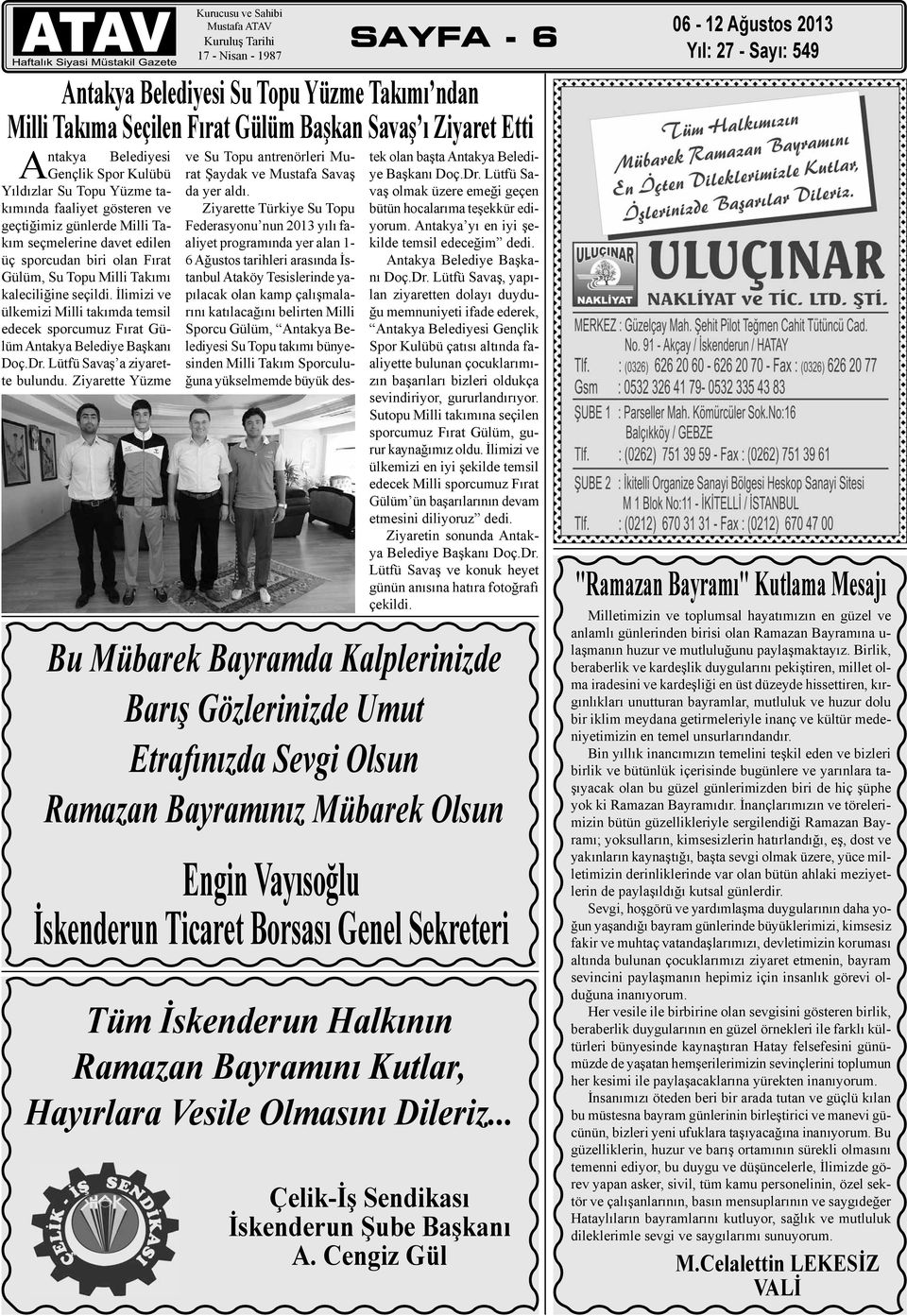 seçildi. İlimizi ve ülkemizi Milli takımda temsil edecek sporcumuz Fırat Gülüm Doç.Dr. Lütfü Savaş a ziyarette bulundu.