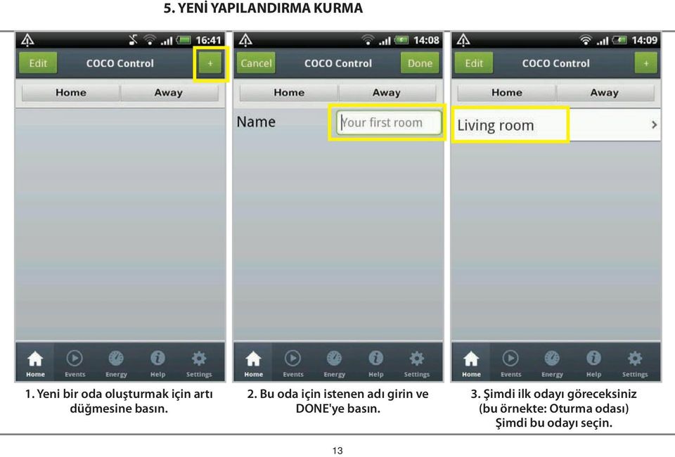 Bu oda için istenen adı girin ve DONE'ye basın. 13 3.