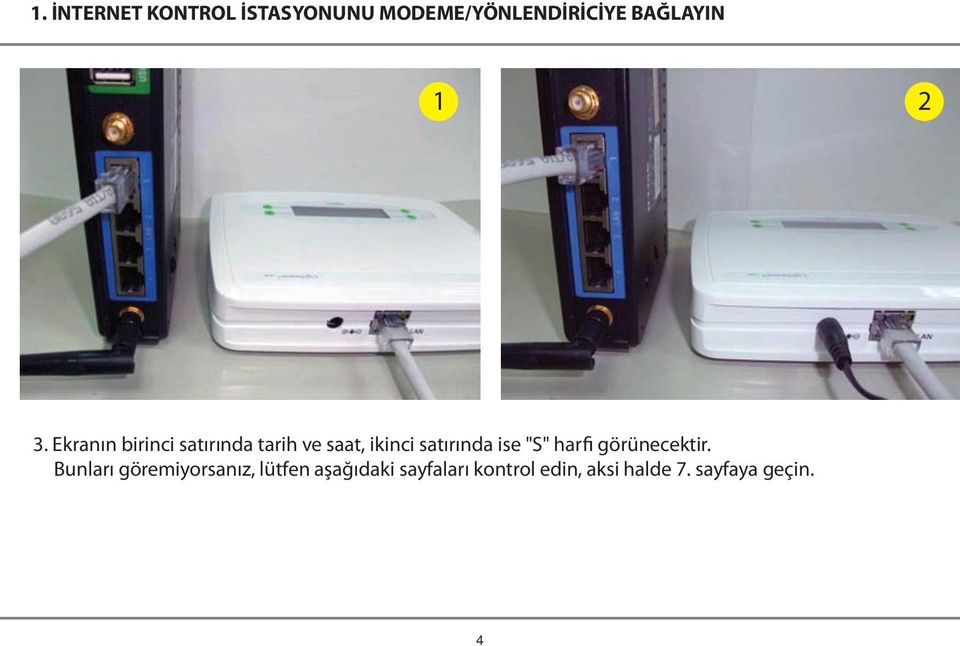 Ekranın birinci satırında tarih ve saat, ikinci satırında ise