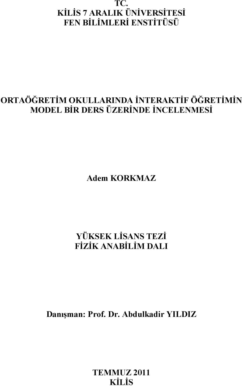 ÜZERĐNDE ĐNCELENMESĐ Adem KORKMAZ YÜKSEK LĐSANS TEZĐ FĐZĐK